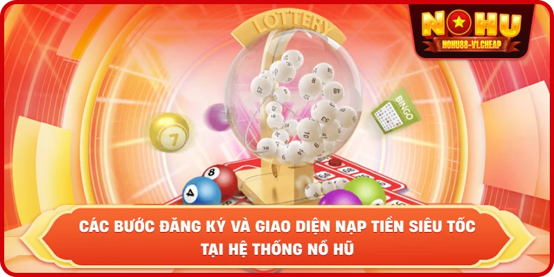 các bước đăng ký và giao diện nạp tiền siêu tốc tại hệ thống NỔ HŨ